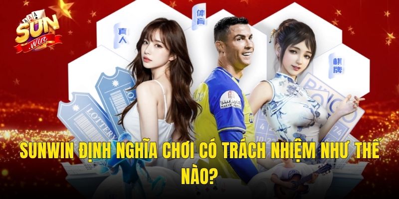 Chơi Có Trách Nhiệm Tại Sunwin – Giải Trí Lành Mạnh, An Toàn Cho Mọi Người 2 Sunwin Định Nghĩa Chơi Có Trách Nhiệm Như Thế Nào?