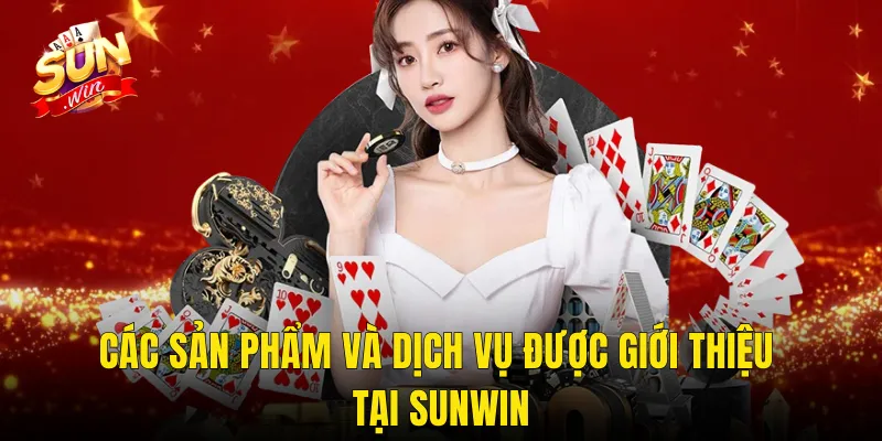 Các Sản Phẩm Và Dịch Vụ Được Giới Thiệu Tại Sunwin